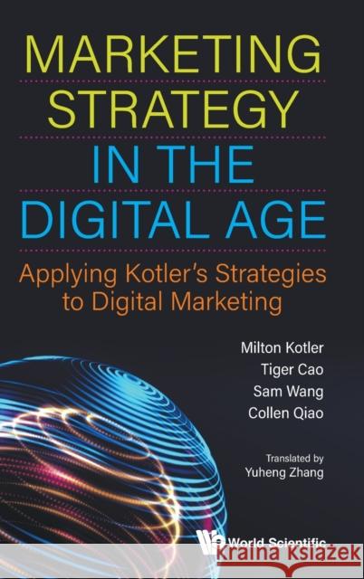 Marketing Strategy in the Digital Age: Applying Kotler's Strategies to Digital Marketing Kotler, Milton 9789811216978 World Scientific Publishing Company