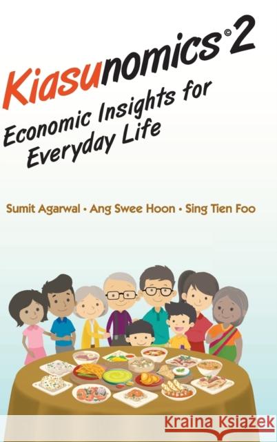 Kiasunomics 2: Economic Insights for Everyday Life Agarwal, Sumit 9789811217098