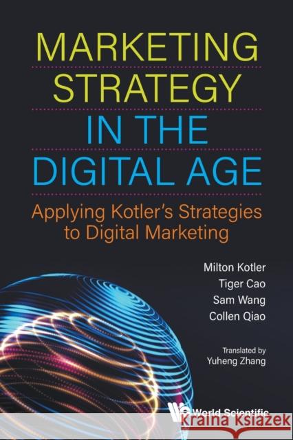 Marketing Strategy in the Digital Age: Applying Kotler's Strategies to Digital Marketing Kotler, Milton 9789811218385 World Scientific Publishing Company