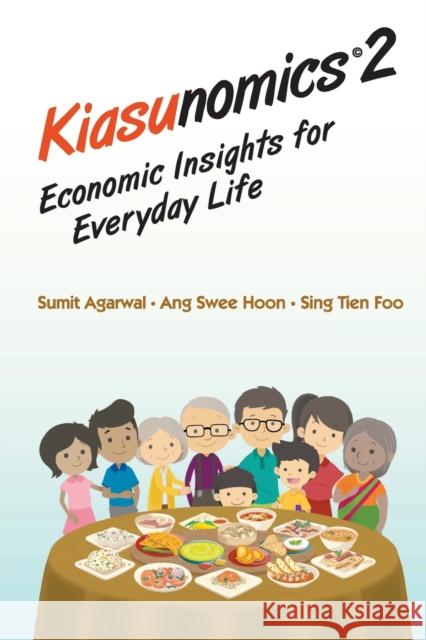 Kiasunomics 2: Economic Insights for Everyday Life Agarwal, Sumit 9789811218392