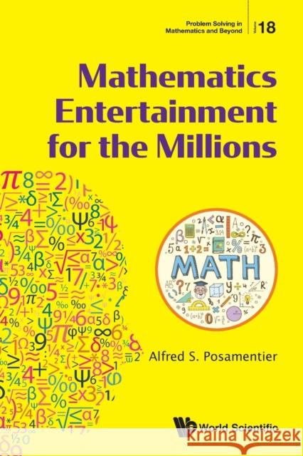 Mathematics Entertainment for the Millions Alfred S. Posamentier 9789811219283 World Scientific Publishing Company