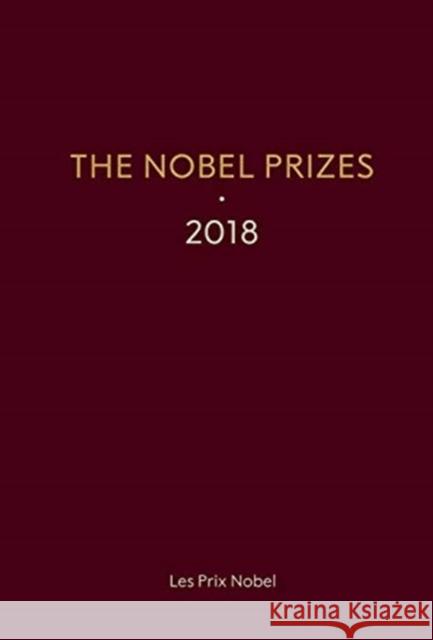 The Nobel Prizes 2018 Jonna Petterson Karl Grandin Eva Windrup 9789811219498 World Scientific Publishing Company