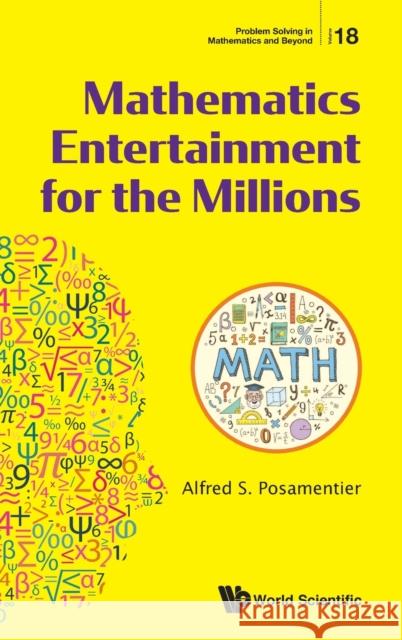 Mathematics Entertainment for the Millions Alfred S. Posamentier 9789811219900 World Scientific Publishing Company