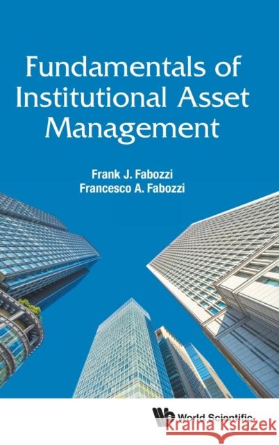 Fundamentals of Institutional Asset Management Frank J. Fabozzi Francesco A. Fabozzi 9789811220029