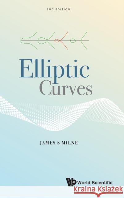 Elliptic Curves (Second Edition) James S. Milne 9789811221835