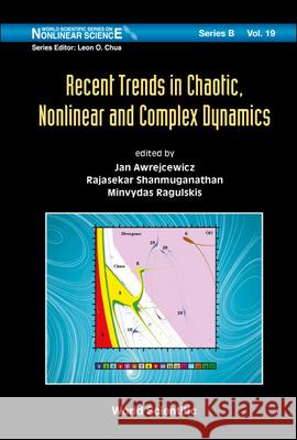 Recent Trends in Chaotic, Nonlinear and Complex Dynamics Jan Awrejcewicz Rajasekar Shanmuganathan Minvydas Ragulskis 9789811221897 World Scientific Publishing Company