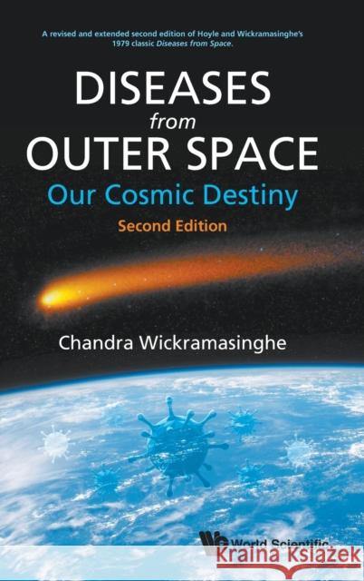 Diseases from Outer Space - Our Cosmic Destiny (Second Edition) Nalin Chandra Wickramasinghe Edward J. Steele 9789811222122