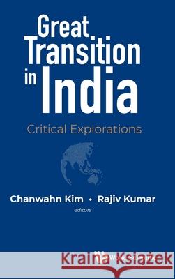 Great Transition in India: Critical Explorations Chanwhan Kim Rajiv Kumar 9789811222337