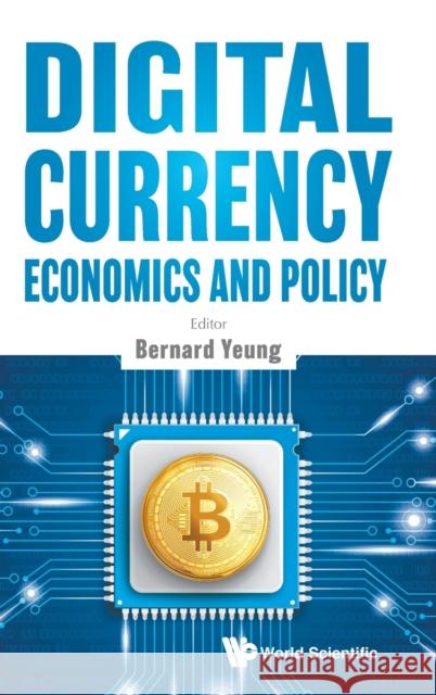 Digital Currency Economics and Policy Yeung, Bernard 9789811223778 World Scientific Publishing Company