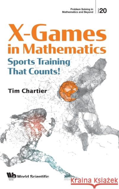 X Games in Mathematics: Sports Training That Counts! Chartier, Timothy P. 9789811223839 World Scientific Publishing Company