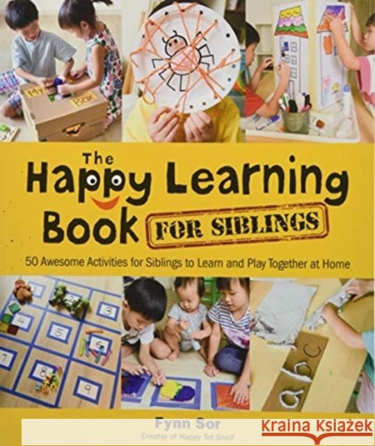 Happy Learning Book for Siblings, The: 50 Awesome Activities for Siblings to Learn and Play Together at Home Sor, Fynn 9789811224348