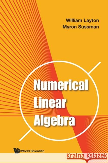 Numerical Linear Algebra William Layton                           Myron Sussman 9789811224843