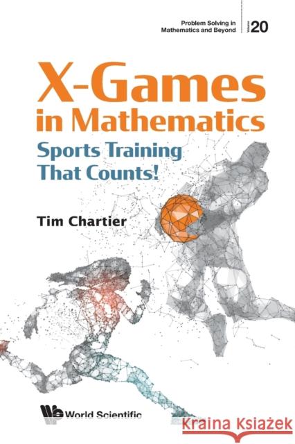 X Games in Mathematics: Sports Training That Counts! Chartier, Timothy P. 9789811224874