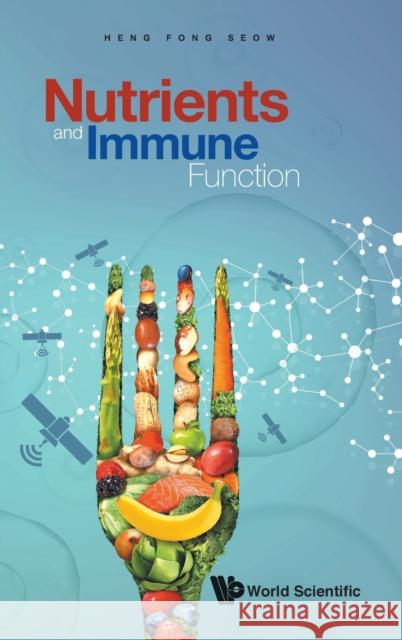 Nutrients and Immune Function Heng Fong Seow 9789811225888 World Scientific Publishing Company