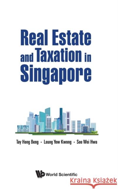 Real Estate and Taxation in Singapore Hong Beng Tay Yew Kwong Leung Wei Hwa See 9789811226496