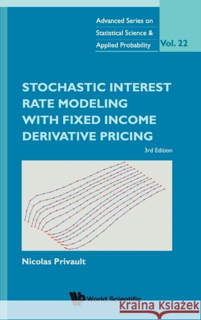 Stochastic Interest Rate Modeling with Fixed Income Derivative Pricing (Third Edition) Nicolas Privault 9789811226601