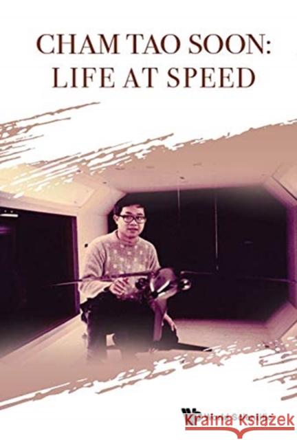 Cham Tao Soon: Life at Speed Tao Soon Cham 9789811227080 World Scientific Publishing Company