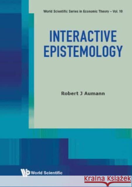 Interactive Epistemology Robert J. Aumann 9789811227325 World Scientific Publishing Company