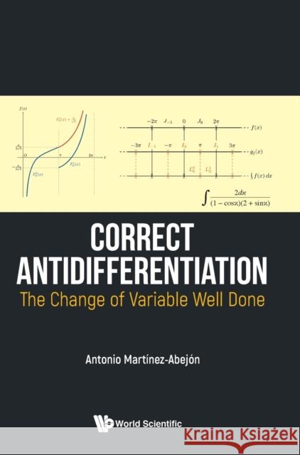 Correct Antidifferentiation: The Change of Variable Well Done Antonio Mart 9789811227455