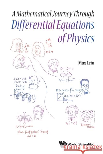 A Mathematical Journey Through Differential Equations of Physics Max Lein 9789811227660 World Scientific Publishing Company