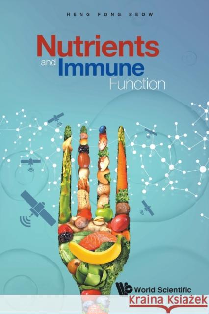 Nutrients and Immune Function Heng Fong Seow 9789811227707 World Scientific Publishing Company