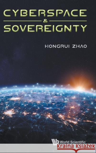 Cyberspace & Sovereignty Hongrui Zhao 9789811227783