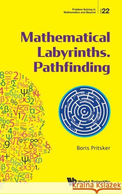 Mathematical Labyrinths. Pathfinding Boris Pritsker 9789811228230 World Scientific Publishing Company