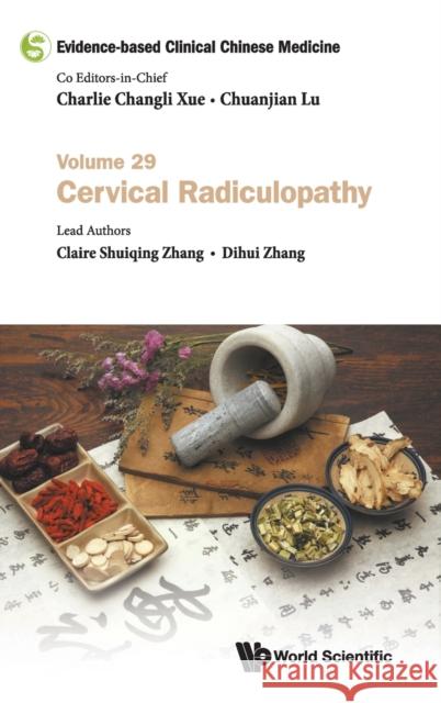 Evidence-Based Clinical Chinese Medicine - Volume 29: Cervical Radiculopathy Xue, Charlie Changli 9789811228582