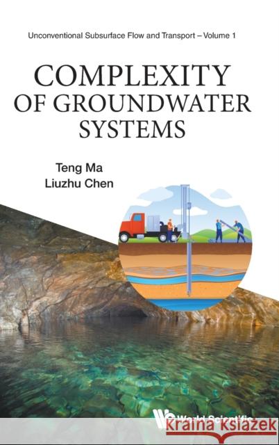 Complexity of Groundwater Systems Ma, Teng 9789811229039 World Scientific Publishing Company