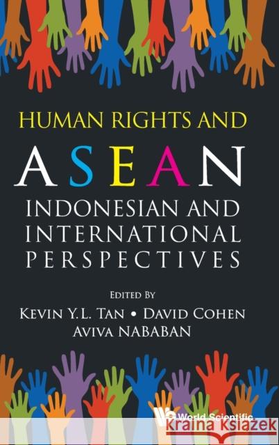 Human Rights and Asean: Indonesian and International Perspectives Tan, Kevin Yl 9789811229497 World Scientific Publishing Company
