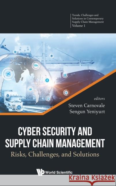 Cyber Security and Supply Chain Management: Risks, Challenges, and Solutions Carnovale, Steven 9789811231568