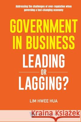 Government in Business: Leading or Lagging? Lim, Hwee Hua 9789811232473