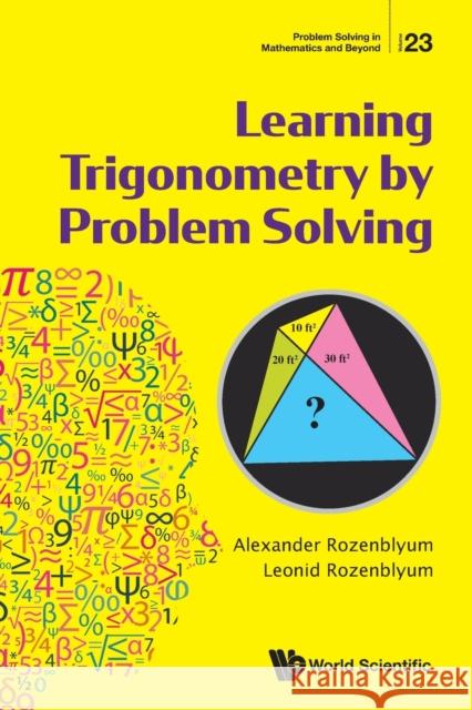 Learning Trigonometry by Problem Solving Alexander Rozenblyum Leonid Rozenblyum 9789811232848 World Scientific Publishing Co Pte Ltd