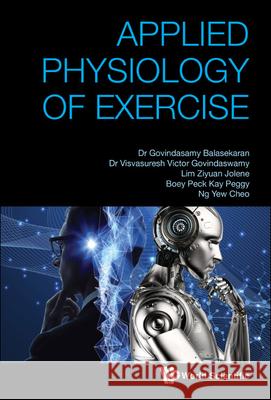 Applied Physiology of Exercise G. Balasekaran Visvasuresh Victor Govindaswamy Jolene Ziyuan Lim 9789811234156