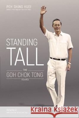 Standing Tall: The Goh Chok Tong Years, Volume 2 Shing Huei Peh Chok Tong Goh 9789811234392 World Scientific Publishing Company