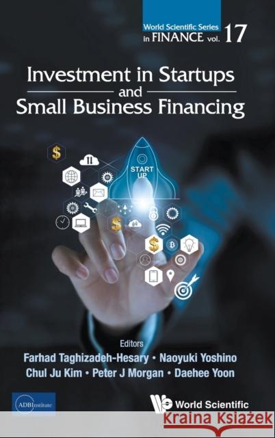 Investment in Startups and Small Business Financing Farhad Taghizadeh-Hesary Naoyuki Yoshino Chul Ju Kim 9789811235818 World Scientific Publishing Company