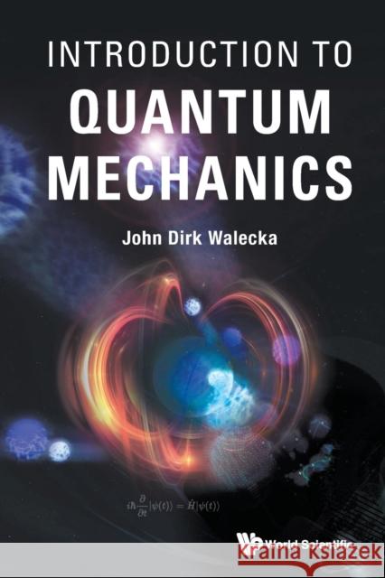 Introduction to Quantum Mechanics John Dirk Walecka 9789811236112