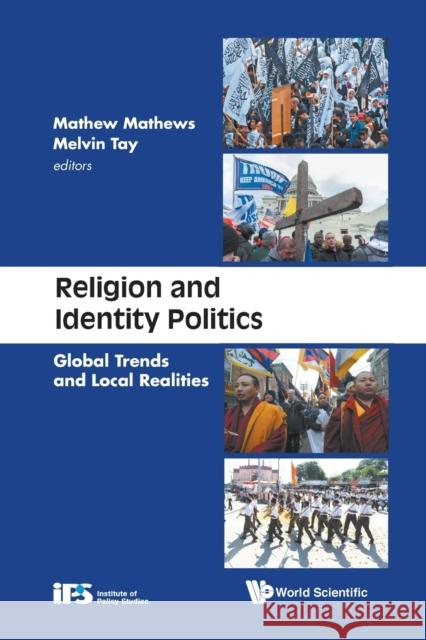 Religion and Identity Politics: Global Trends and Local Realities Mathew, Mathews 9789811236235 World Scientific Publishing Company