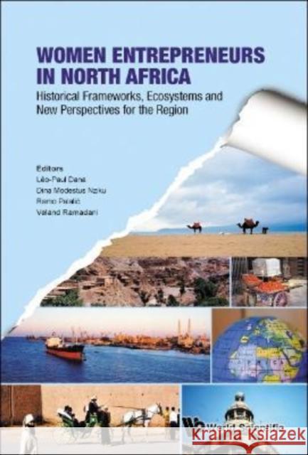 Women Entrepreneurs in North Africa: Historical Frameworks, Ecosystems and New Perspectives for the Region Dana, Leo-Paul 9789811236600