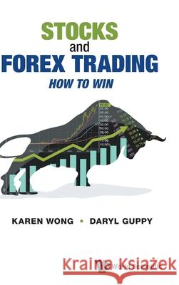Stocks and Forex Trading: How to Win Daryl Guppy Karen Wong 9789811236860 World Scientific Publishing Company