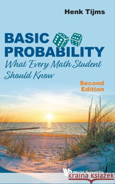 Basic Probability: What Every Math Student Should Know (Second Edition) Tijms, Henk 9789811237492 World Scientific Publishing Company