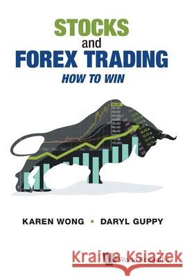 Stocks and Forex Trading: How to Win Daryl Guppy Karen Wong 9789811237645 World Scientific Publishing Company