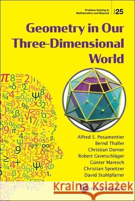 Geometry in Our Three-Dimensional World Alfred S. Posamentier Guenter Maresch Bernd Thaller 9789811237744