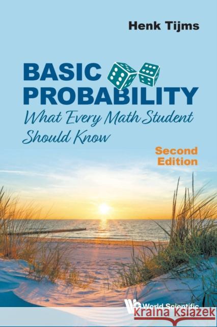 Basic Probability: What Every Math Student Should Know (Second Edition) Tijms, Henk 9789811238512 World Scientific Publishing Co Pte Ltd