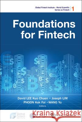 Foundations for Fintech David Kuo Chuen Lee Joseph Lim Kok Fai Phoon 9789811238802