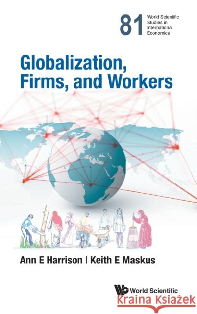 Globalization, Firms, and Workers Harrison, Ann E. 9789811239465 World Scientific Publishing Company