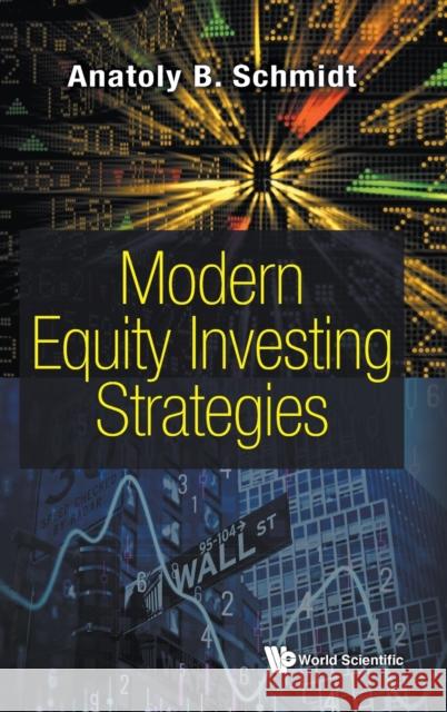 Modern Equity Investing Strategies Anatoly B Schmidt 9789811239496 World Scientific Publishing Company