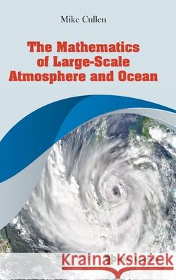 The Mathematics of Large-Scale Atmosphere and Ocean Michael John Priestley Cullen 9789811240140