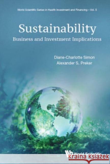 Sustainability: Business and Investment Implications Preker, Alexander S. 9789811240911 World Scientific Publishing Company