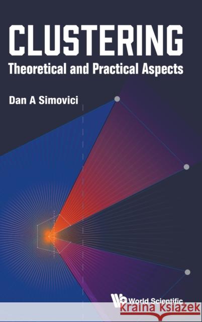 Clustering: Theoretical and Practical Aspects Dan A. Simovici 9789811241192 World Scientific Publishing Company